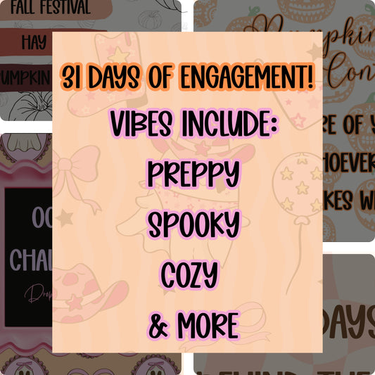 31 days of engagement for the month of October